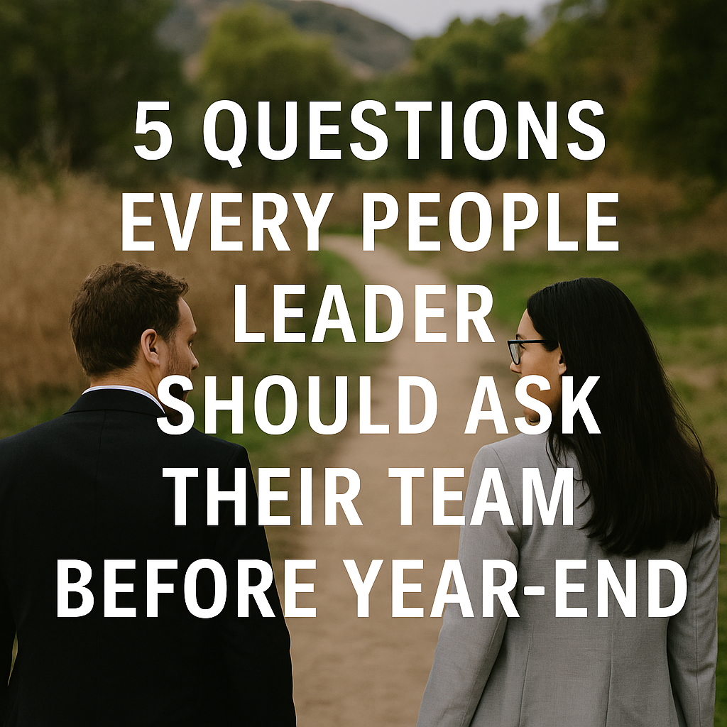 5 Questions Every People Leader Should Ask in Year-End Check-ins to Retain Talent and Boost Performance