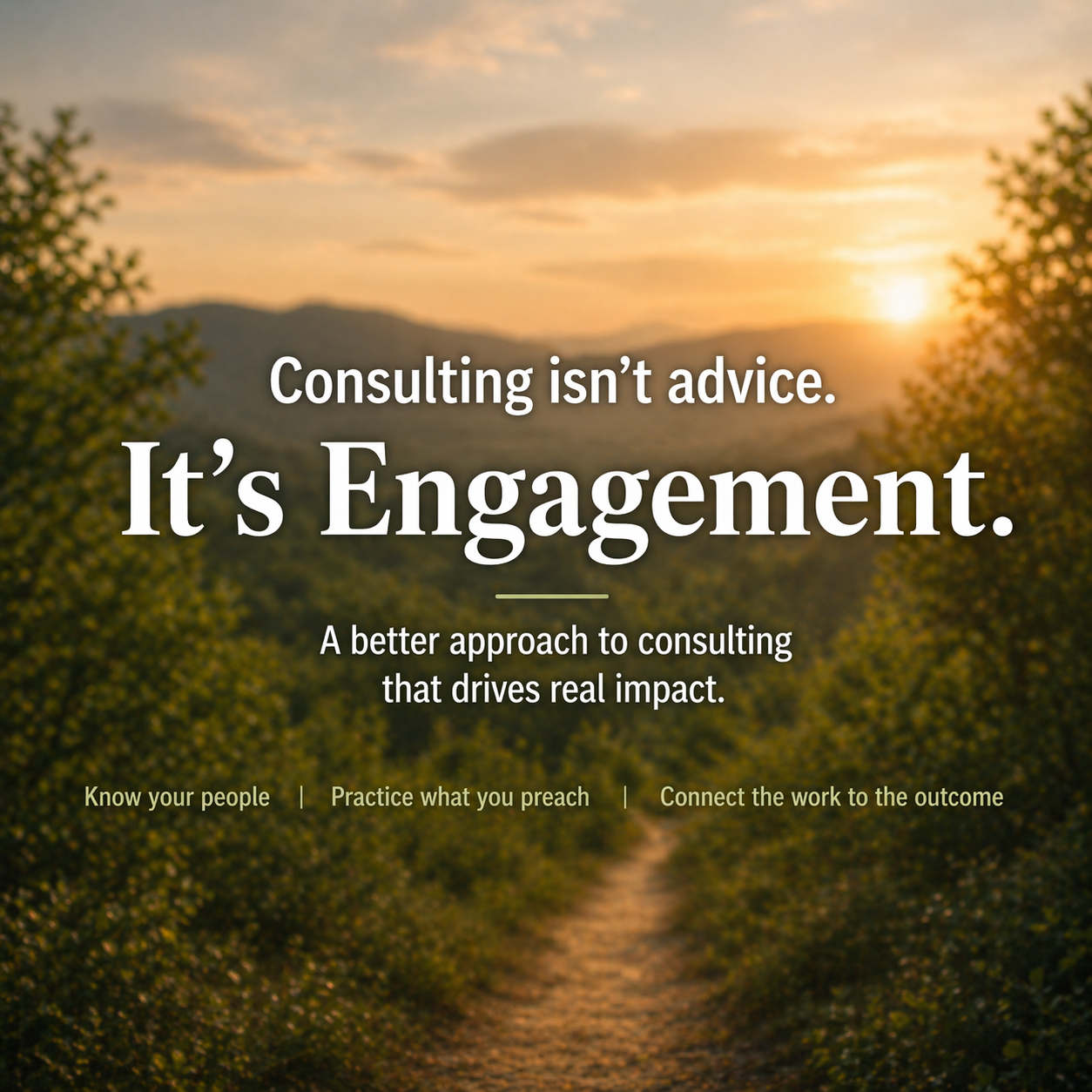 A minimalist consulting-themed hero image featuring an empty mountain trail leading into a scenic landscape, with overlaid text emphasizing engagement, trust, and connecting work to outcomes in order to achieve success in consulting.